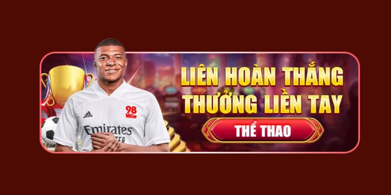 Nhận khuyến mãi thể thao 98win thưởng tiền cược thắng