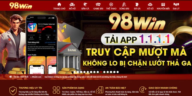 Tải app 98WIN truy cập nhanh chóng, thuận tiện